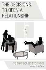 The Decisions to Open a Relationship af James K. Beggan