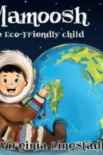 MAMOOSH THE ECO-FRIENDLY CHILD af Virginia Lingstadt