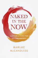 Naked in the Now af Marijke McCandless