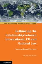 Rethinking the Relationship between International, EU and National Law af Lando (Bundeswehr University Munich) Kirchmair