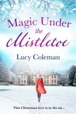 Magic Under the Mistletoe af Lucy Coleman