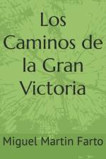 Los Caminos de la Gran Victoria af Miguel Martin Farto