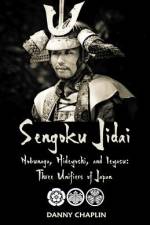 Sengoku Jidai. Nobunaga, Hideyoshi, and Ieyasu af Danny Chaplin