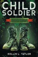 Child Soldier af Kollin L Taylor