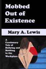 Mobbed Out Of Existence af Mary A Lewis