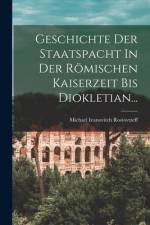 Geschichte Der Staatspacht In Der Römischen Kaiserzeit Bis Diokletian... af Michael Ivanovitch Rostovtzeff