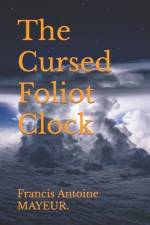 The Cursed Foliot Clock af Francis Antoine Mayeur