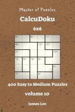 Master of Puzzles CalcuDoku - 400 Easy to Medium 6x6 vol. 10 af James Lee