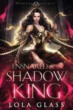 Ensnared by the Shadow King af Lola Glass