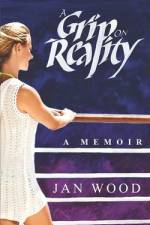 A Grip on Reality af Jan Wood