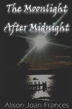 The Moonlight After Midnight af Alison Joan Frances