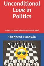 Unconditional Love in Politics af Shepherd Hoodwin