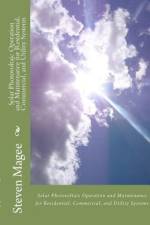 Solar Photovoltaic Operation and Maintenance for Residential, Commercial and Utility Systems af Steven Magee