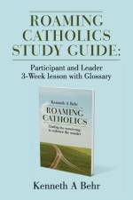 Roaming Catholics Study Guide af Kenneth a Behr