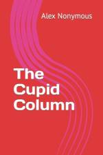 The Cupid Column af Alex Nonymous