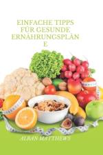 Einfache Tipps für gesunde Ernährungspläne af Alban Matthews
