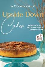 A Cookbook of Upside Down Cakes af Remi Morris