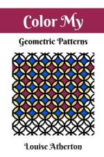 Color My Geometric Patterns 1 af Louise Atherton
