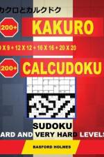 200 Kakuro 9x9 + 12x12 + 16x16 + 20x20 + 200 Calcudoku Sudoku. af Basford Holmes