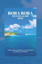 Bora Bora Travel Guide 2023 af Larry E Miller