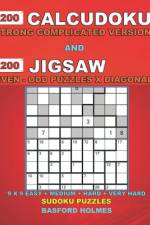 200 Calcudoku Strong complicated version and 200 Jigsaw Even - Odd Puzzles X Diagonal. af Basford Holmes