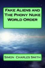 Fake Aliens and The Phony Nuke World Order af Simon Charles Smith