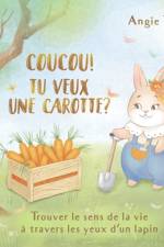 Coucou! Tu Veux Une Carotte? af Angie Tan