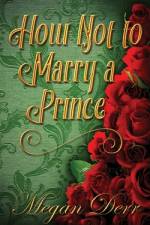 How Not to Marry a Prince af Megan Derr