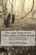 Old and Forgotten Cemeteries of New Jersey af James O'Donohue