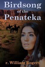 Birdsong Of The Penateka af R William Rogers