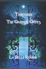 Through The Garden Gates af La Belle Rouge