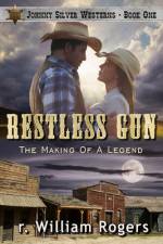 Restless Gun - (Johnny Silver Westerns) - Book One af R William Rogers