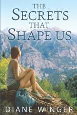 The Secrets that Shape Us af Diane Winger