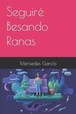 Seguiré Besando Ranas af Mercedes García
