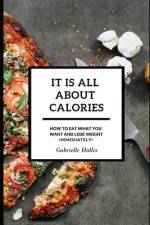It Is All About Calories af Gabrielle Hollis