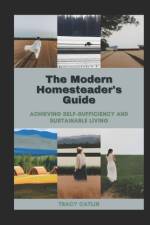 The Modern Homesteader's Guide af Tracy Catlin