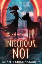 Infectious, Not af Shanti Krishnamurty
