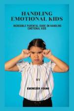 Handling emotional kids af Ebenezer Young