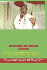 Die Geheimnisse Der Himmelnen Entsperren af Ssemugoma Evangelist Francisco