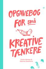 Opgavebog for små kreative tænkere af Dorte Nielsen