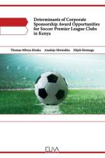 Determinants of Corporate Sponsorship Award Opportunities for Soccer Premier League Clubs in Kenya af Anadnje Mwisukha