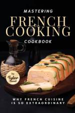 Mastering French Cooking Cookbook af Tyler Sweet