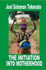 The Initiation into Motherhood af Joel Solomon Tekenate