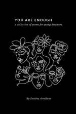 You Are Enough - A Collection Of Poems For Young Dreamers af Destiny Arrellano