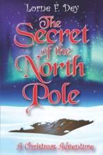 The Secret of the North Pole af Lorne F Dey