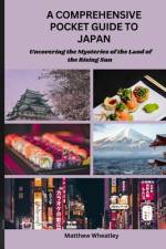 A Comprehensive Pocket Guide to Japan af Matthew Wheatley