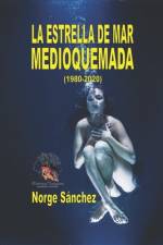 La Estrella de Mar Medioquemada (1980-2020) af Norge Sánchez