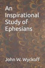 An Inspirational Study of Ephesians af John W Wyckoff