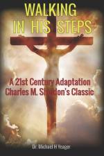 Walking in His Steps af Michael H Yeager