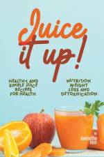 Juice It Up! af Samantha Rich